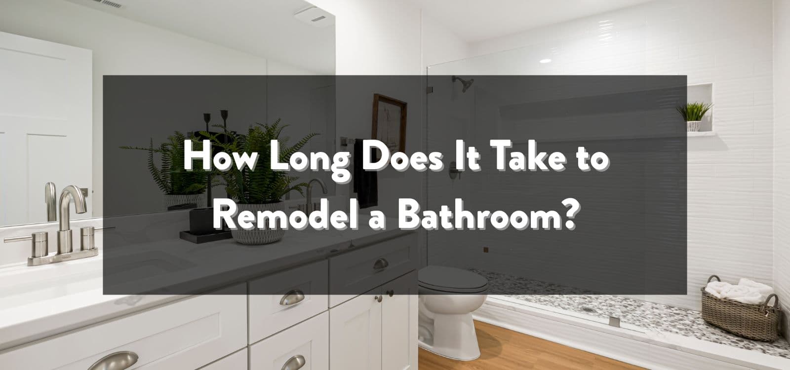 How Long Does It Take to Remodel a Bathroom? A Complete Timeline and Guide